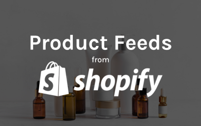 How to Get Product Feeds from Shopify: A Step-by-Step Guide